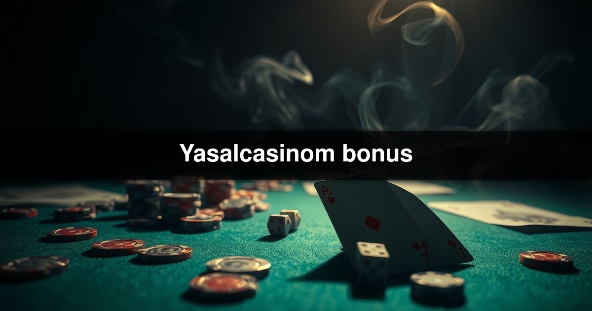 Yasalcasinom bonus